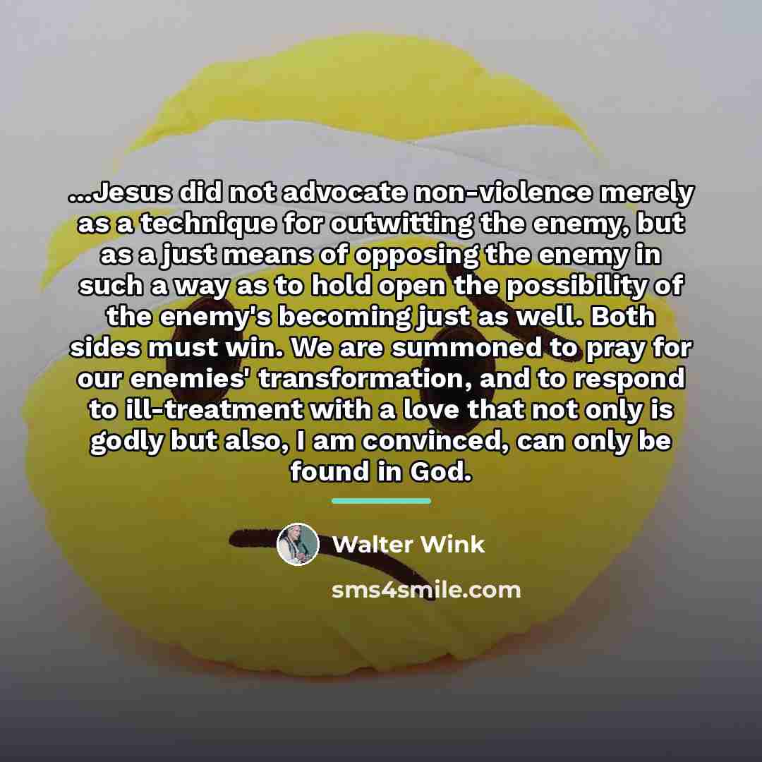 “...Jesus did not advocate non-violence merely as a technique for…” quote by Walter Wink