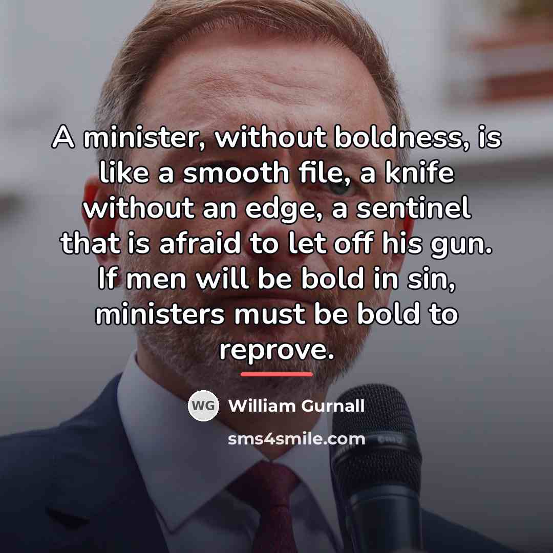 “A minister, without boldness, is like a smooth file, a…” quote by William Gurnall