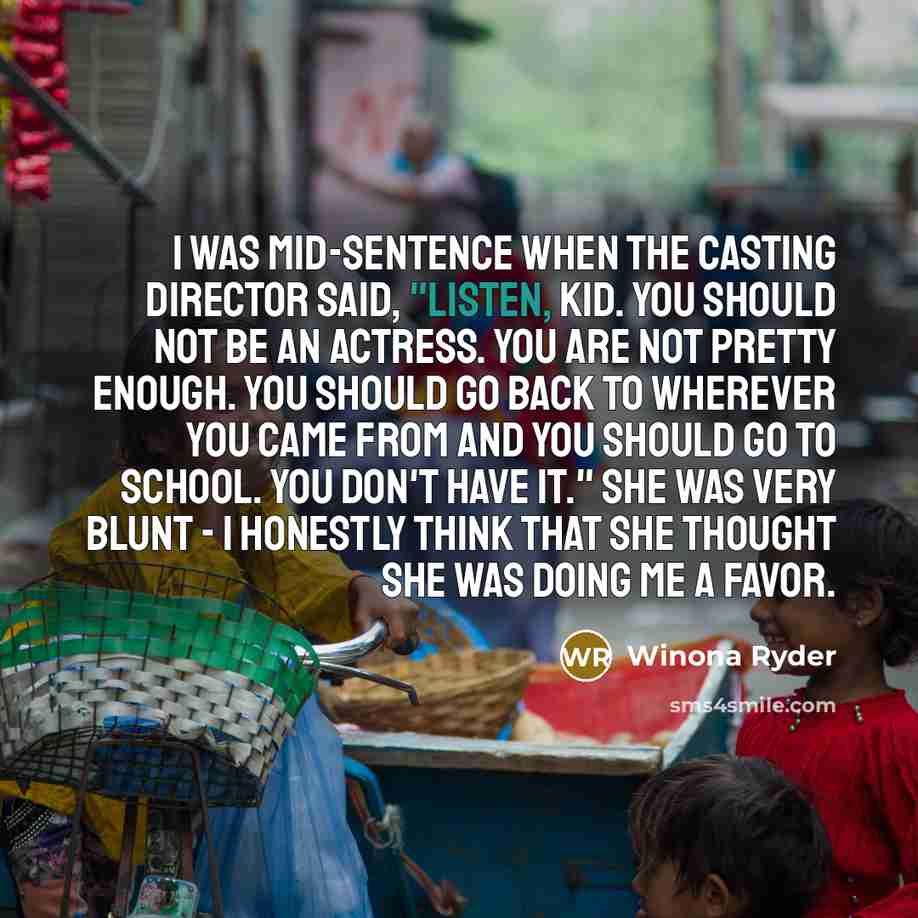 “I was mid-sentence when the casting director said, "Listen, kid.…” quote by Winona Ryder