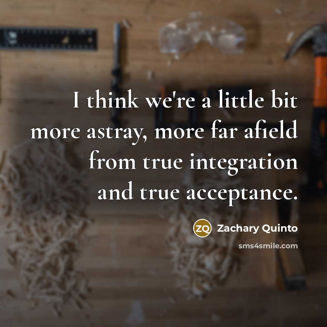 “I think we're a little bit more astray, more far…” quote by Zachary Quinto