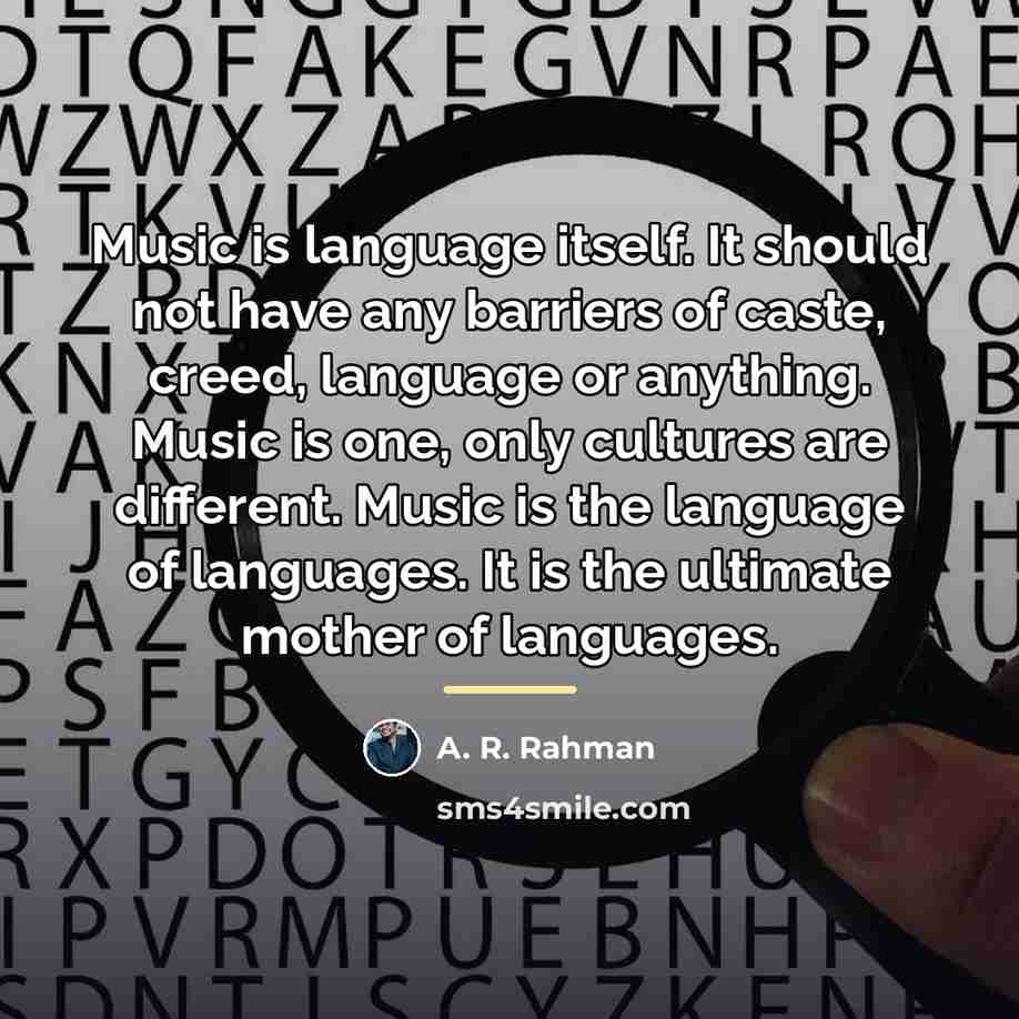 “Music is language itself. It should not have any barriers…” quote by A. R. Rahman