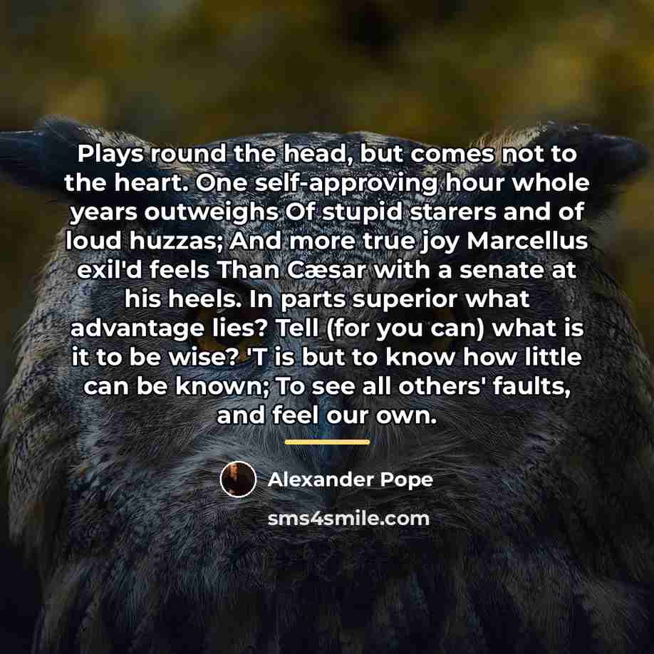 “Plays round the head, but comes not to the heart.…” quote by Alexander Pope