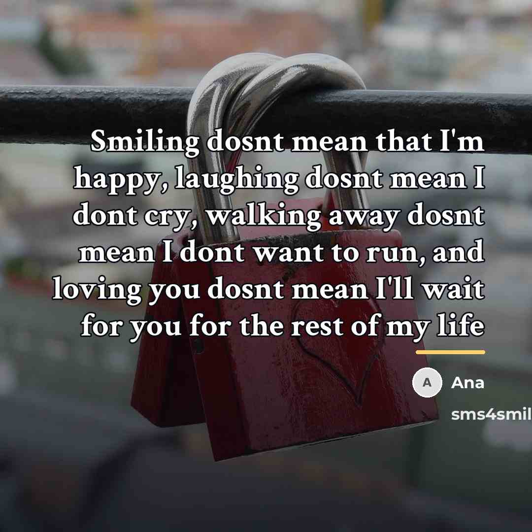 “Smiling dosnt mean that I'm happy, laughing dosnt mean I…” quote by Ana
