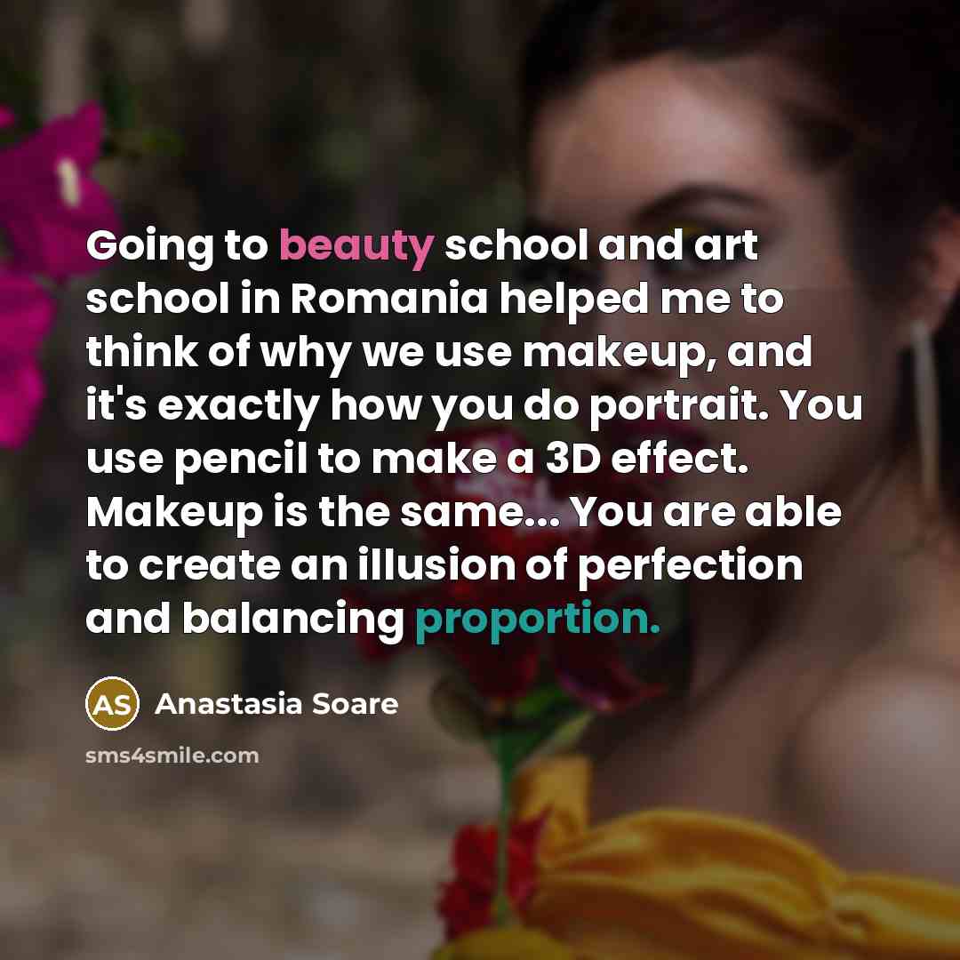 “Going to beauty school and art school in Romania helped…” quote by Anastasia Soare