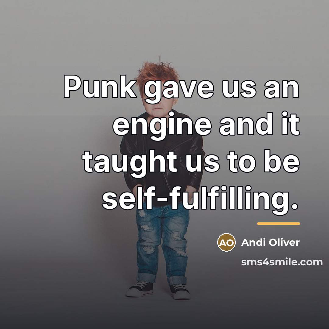 “Punk gave us an engine and it taught us to…” quote by Andi Oliver