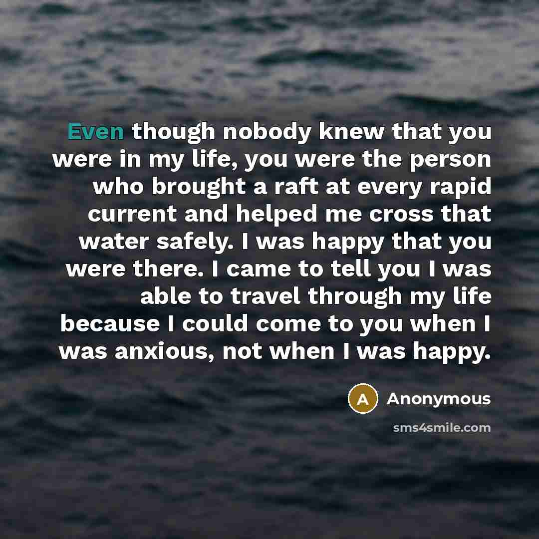 “Even though nobody knew that you were in my life,…” quote by Anonymous