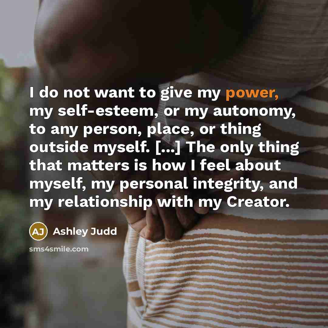 “I do not want to give my power, my self-esteem,…” quote by Ashley Judd