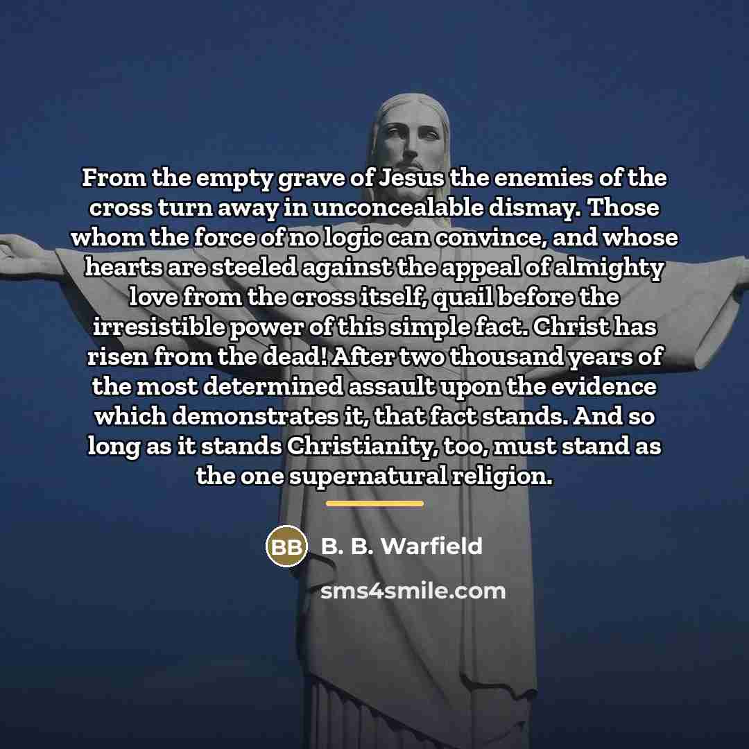 “From the empty grave of Jesus the enemies of the…” quote by B. B. Warfield