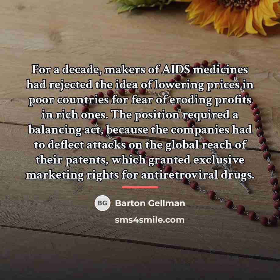 “For a decade, makers of AIDS medicines had rejected the…” quote by Barton Gellman