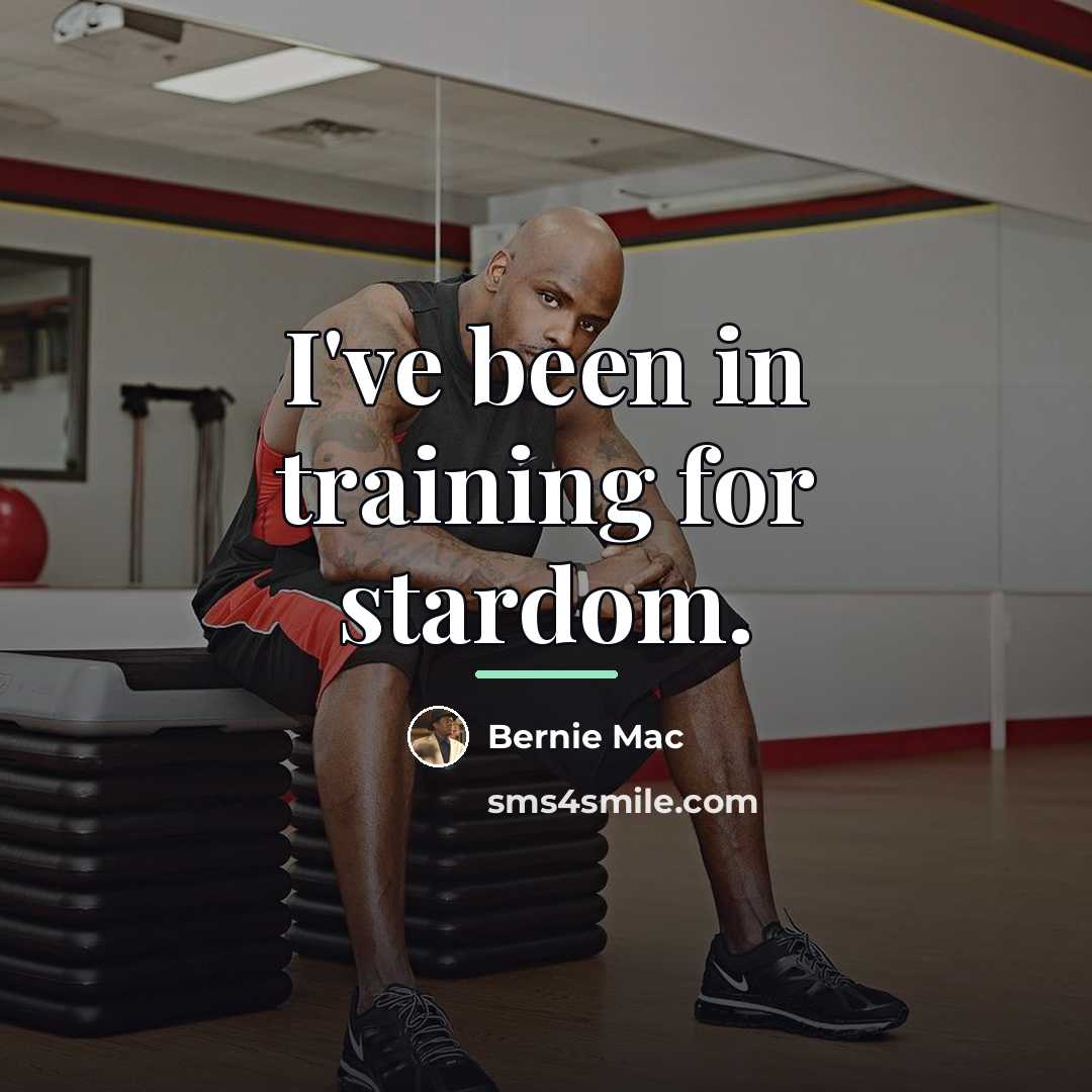 “I've been in training for stardom.…” quote by Bernie Mac