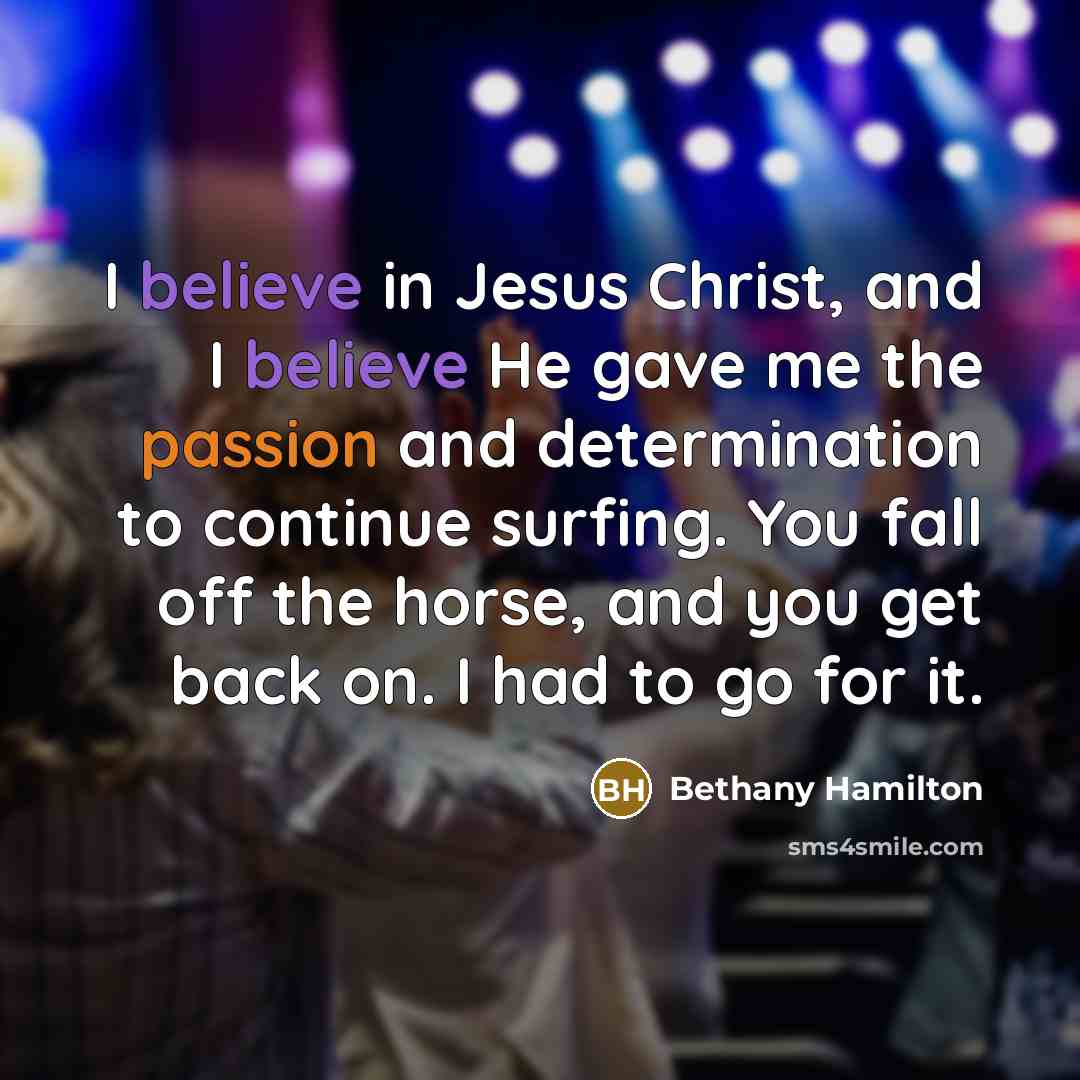 “I believe in Jesus Christ, and I believe He gave…” quote by Bethany Hamilton
