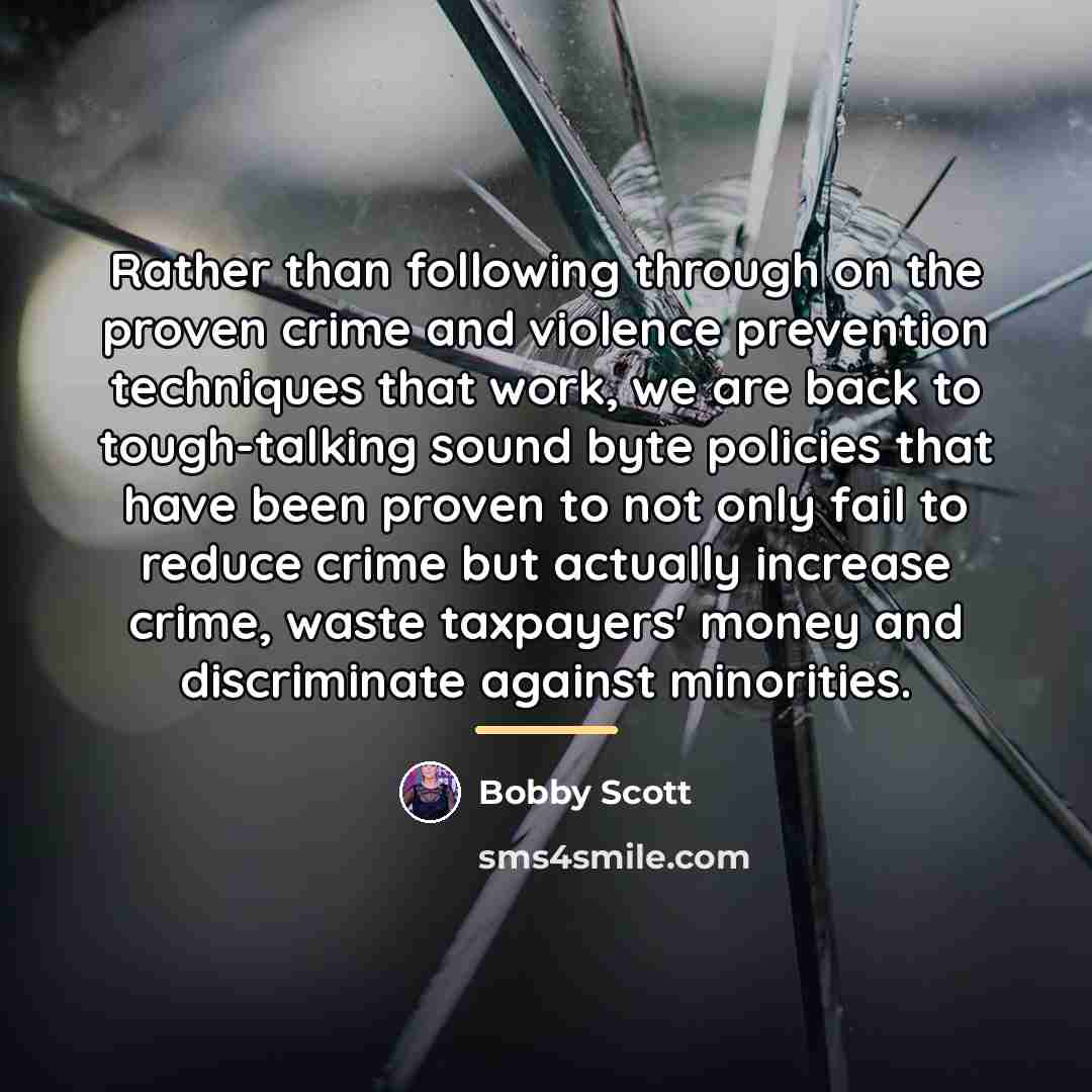 “Rather than following through on the proven crime and violence…” quote by Bobby Scott
