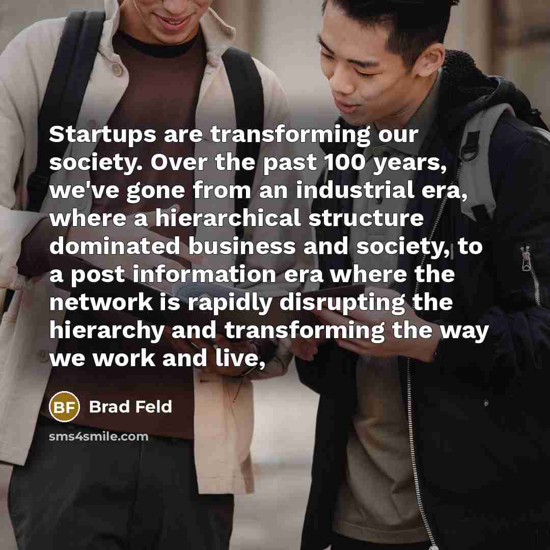“Startups are transforming our society. Over the past 100 years,…” quote by Brad Feld