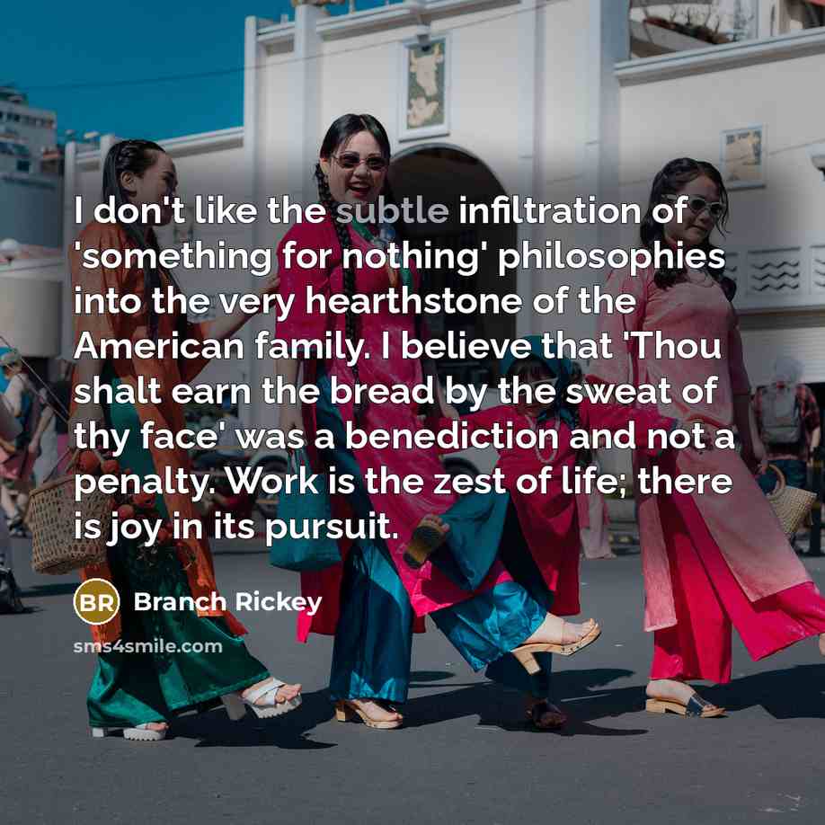 “I don't like the subtle infiltration of 'something for nothing'…” quote by Branch Rickey