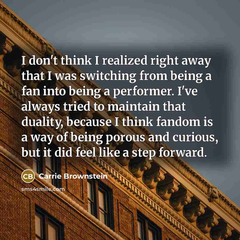 “I don't think I realized right away that I was…” quote by Carrie Brownstein