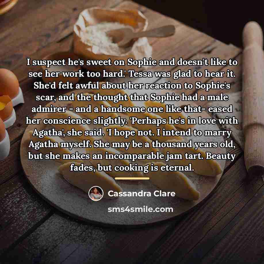 “I suspect he's sweet on Sophie and doesn't like to…” quote by Cassandra Clare