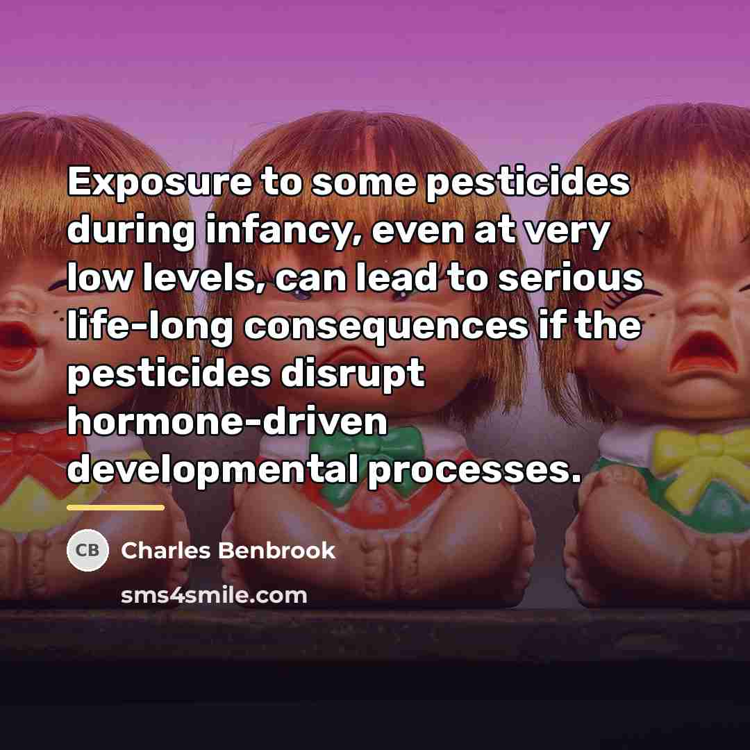 “Exposure to some pesticides during infancy, even at very low…” quote by Charles Benbrook