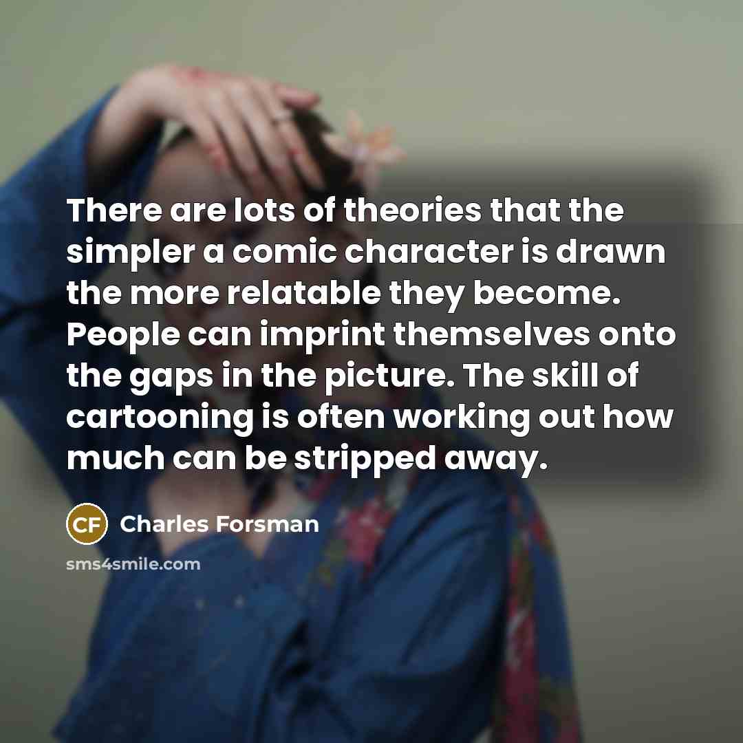 “There are lots of theories that the simpler a comic…” quote by Charles Forsman