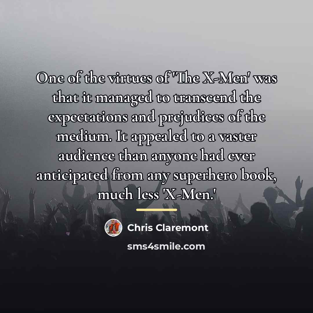 “One of the virtues of 'The X-Men' was that it…” quote by Chris Claremont