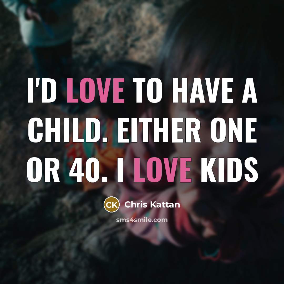 “I'd love to have a child. Either one or 40.…” quote by Chris Kattan