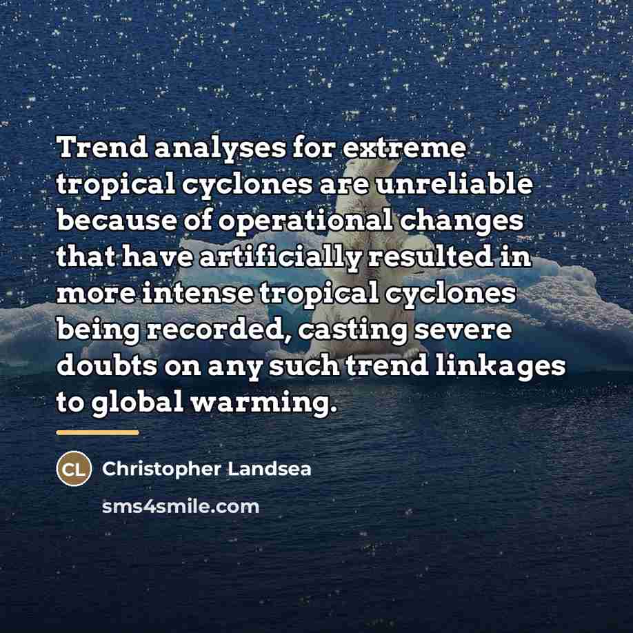 “Trend analyses for extreme tropical cyclones are unreliable because of…” quote by Christopher Landsea
