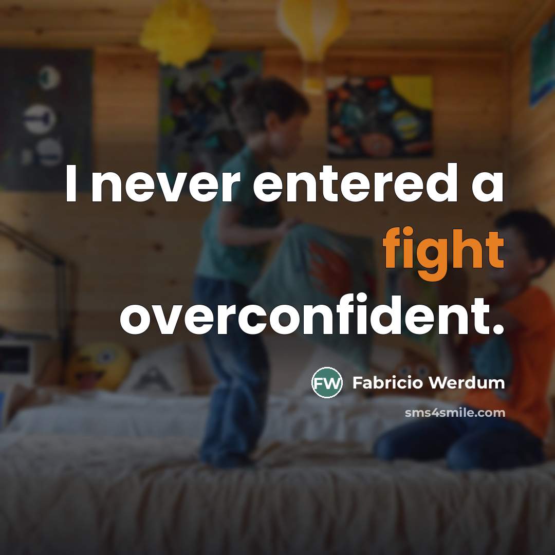 “I never entered a fight overconfident.…” quote by Fabricio Werdum