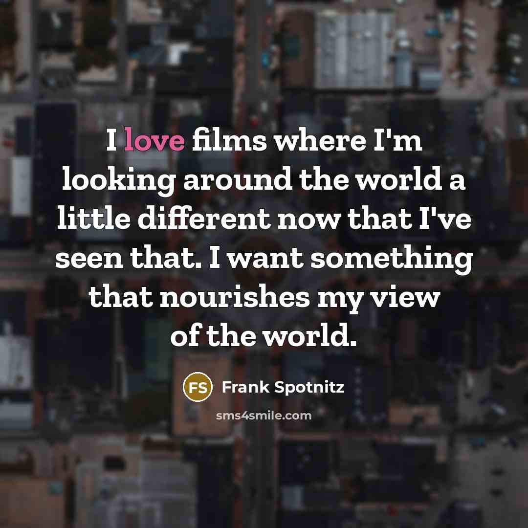 “I love films where I'm looking around the world a…” quote by Frank Spotnitz