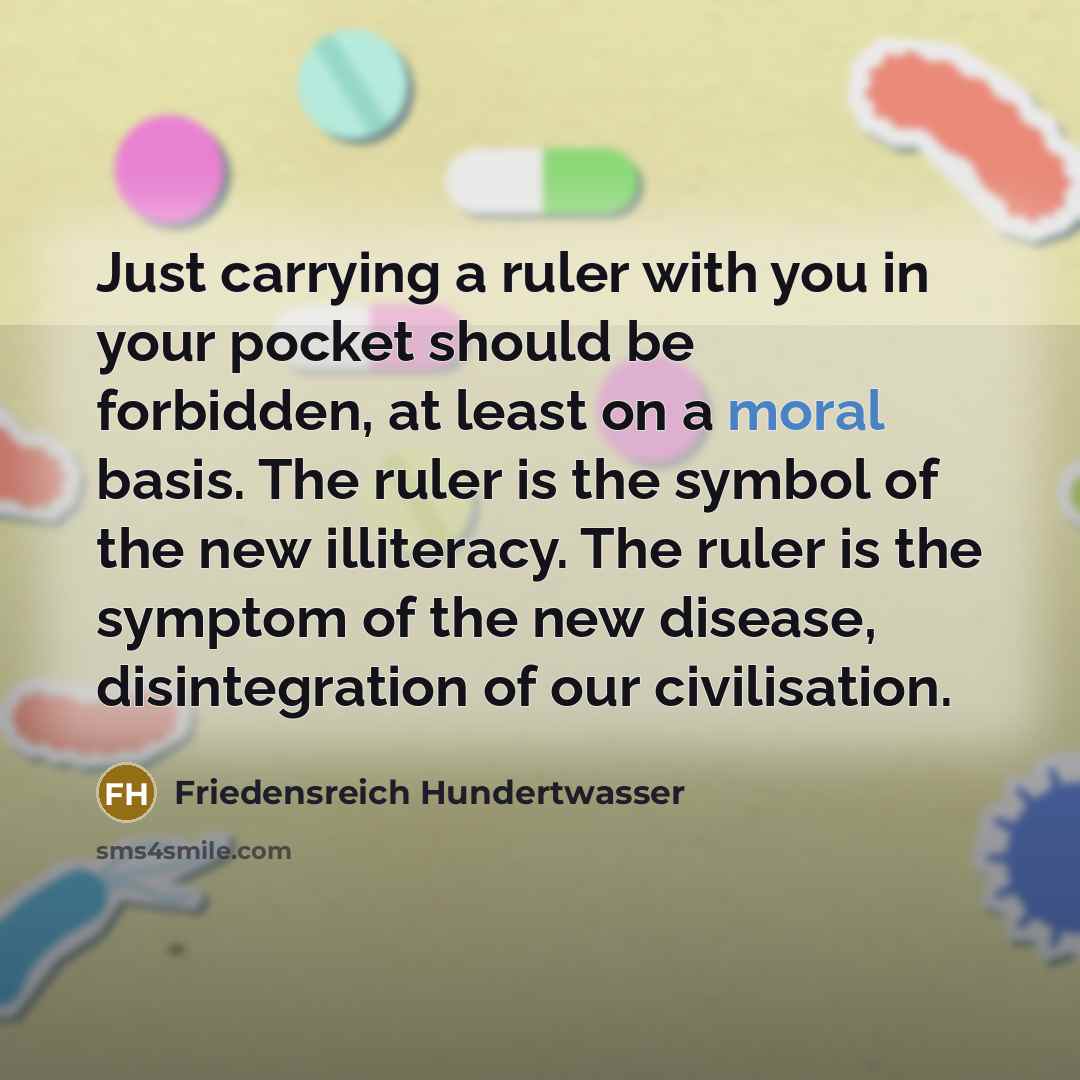 “Just carrying a ruler with you in your pocket should…” quote by Friedensreich Hundertwasser