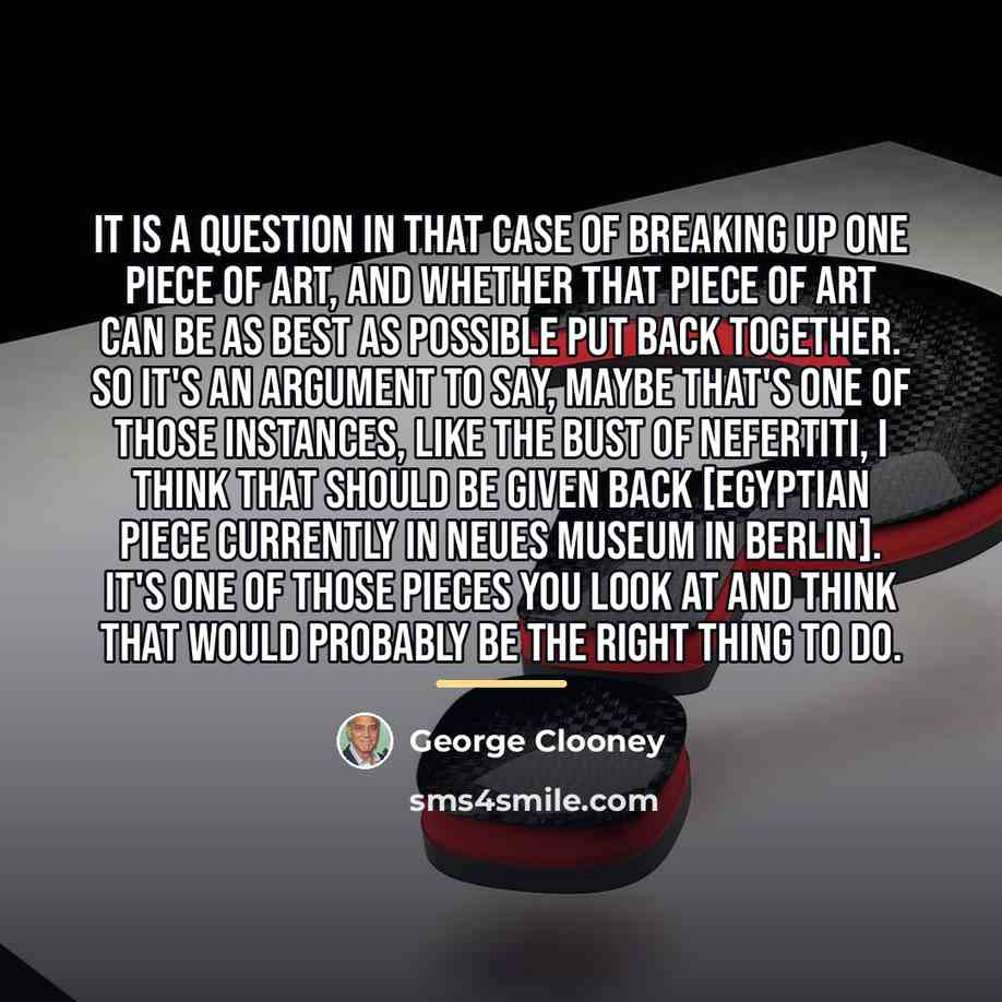“It is a question in that case of breaking up…” quote by George Clooney