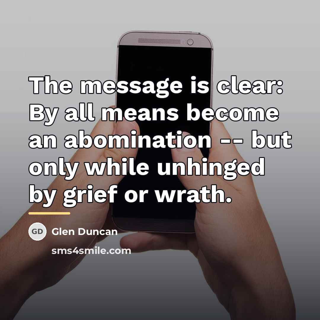 “The message is clear: By all means become an abomination…” quote by Glen Duncan