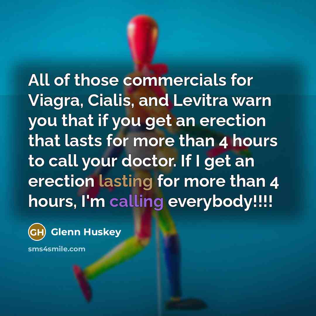 “All of those commercials for Viagra, Cialis, and Levitra warn…” quote by Glenn Huskey