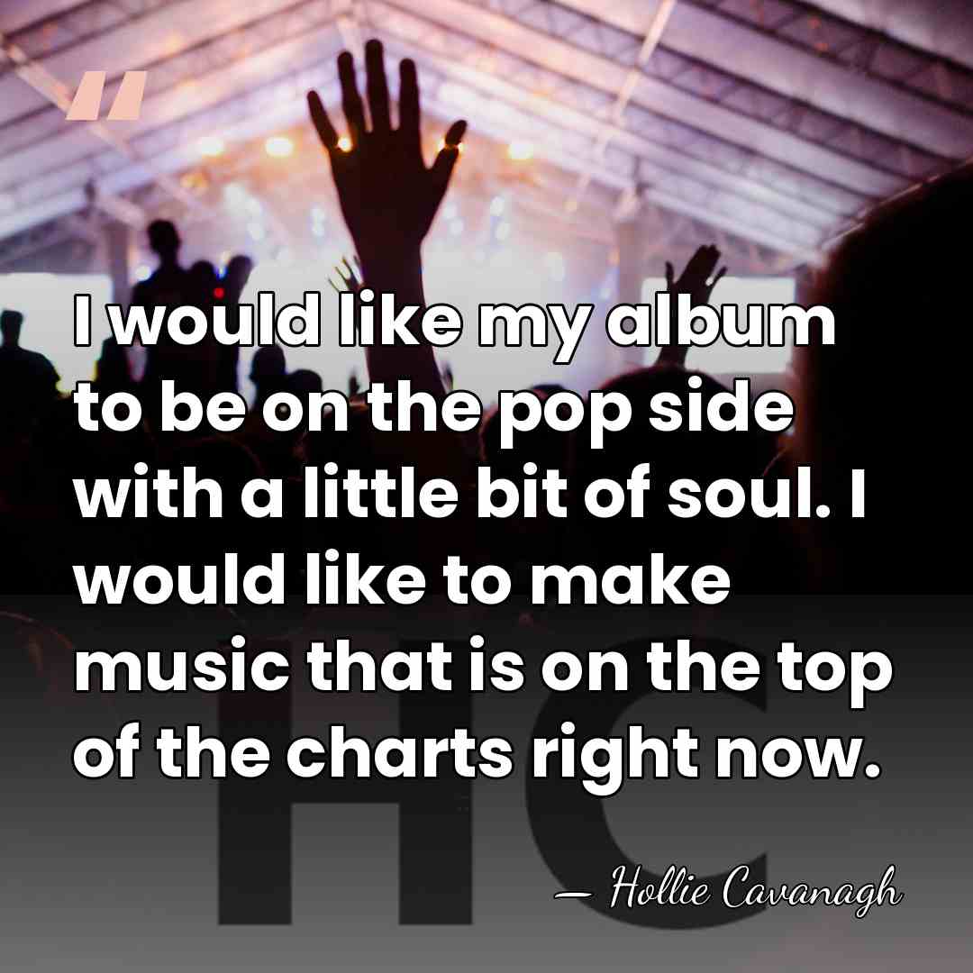 I would like my album to be on the pop side with&hellip; - Hollie Cavanagh