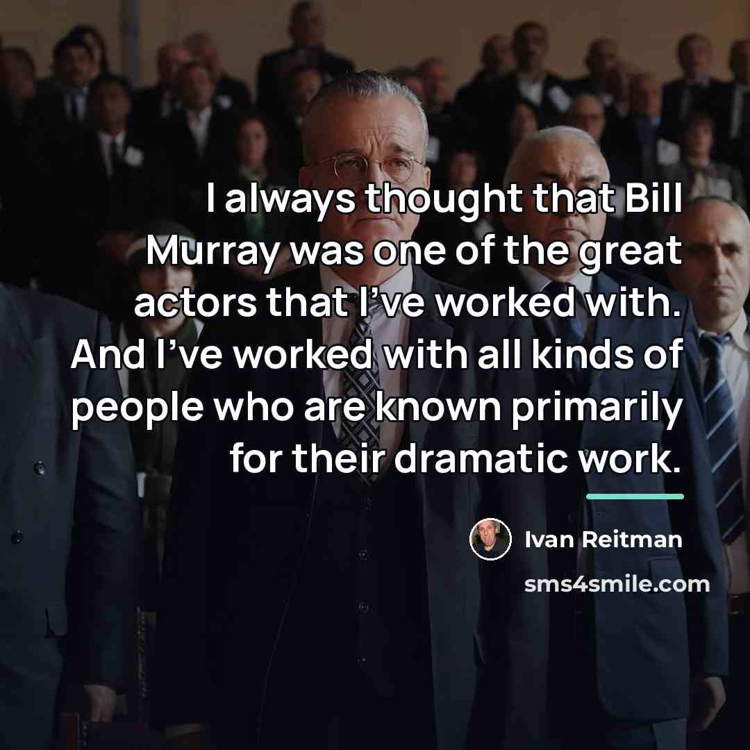 “I always thought that Bill Murray was one of the…” quote by Ivan Reitman