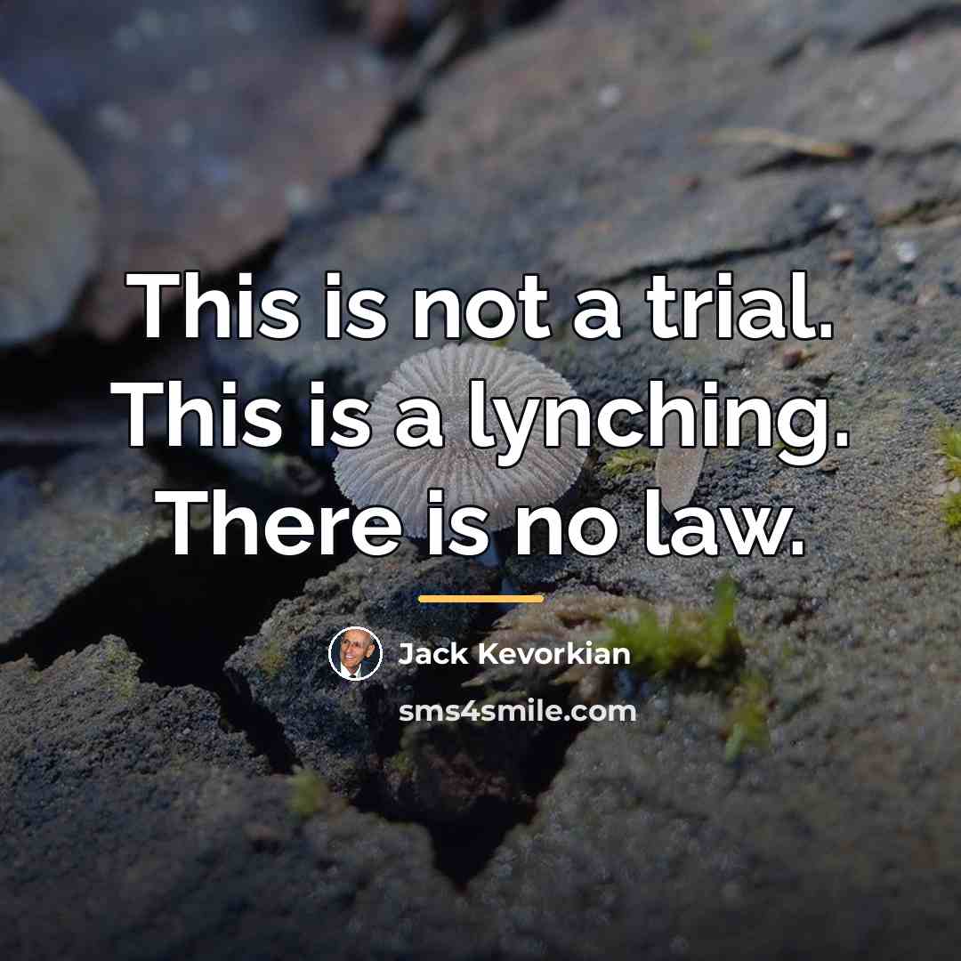 “This is not a trial. This is a lynching. There…” quote by Jack Kevorkian
