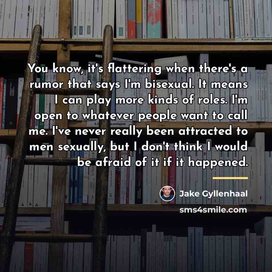 “You know, it's flattering when there's a rumor that says…” quote by Jake Gyllenhaal