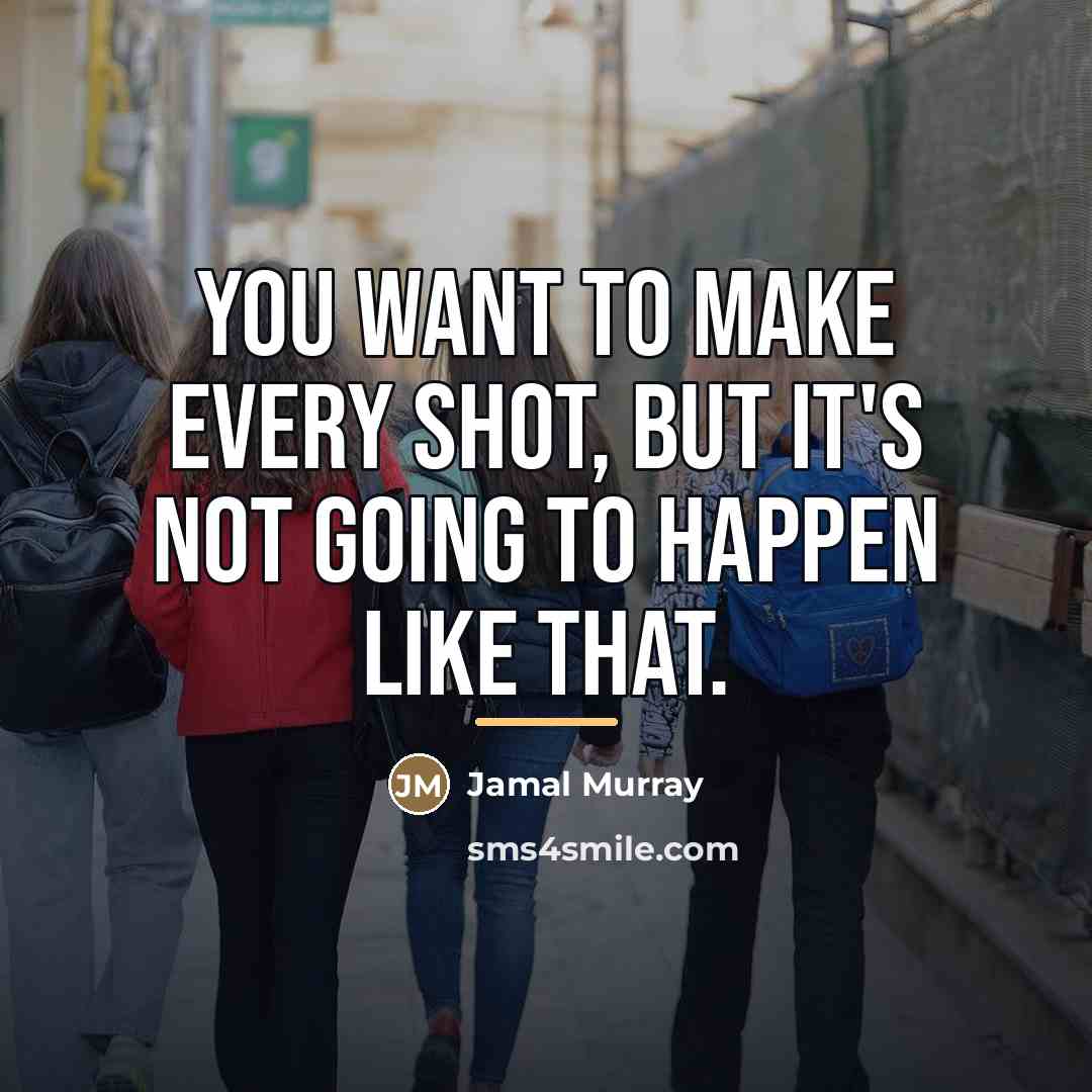 “You want to make every shot, but it's not going…” quote by Jamal Murray