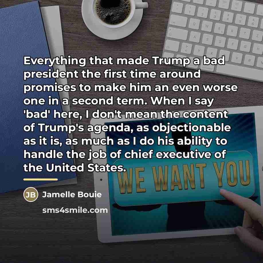 “Everything that made Trump a bad president the first time…” quote by Jamelle Bouie