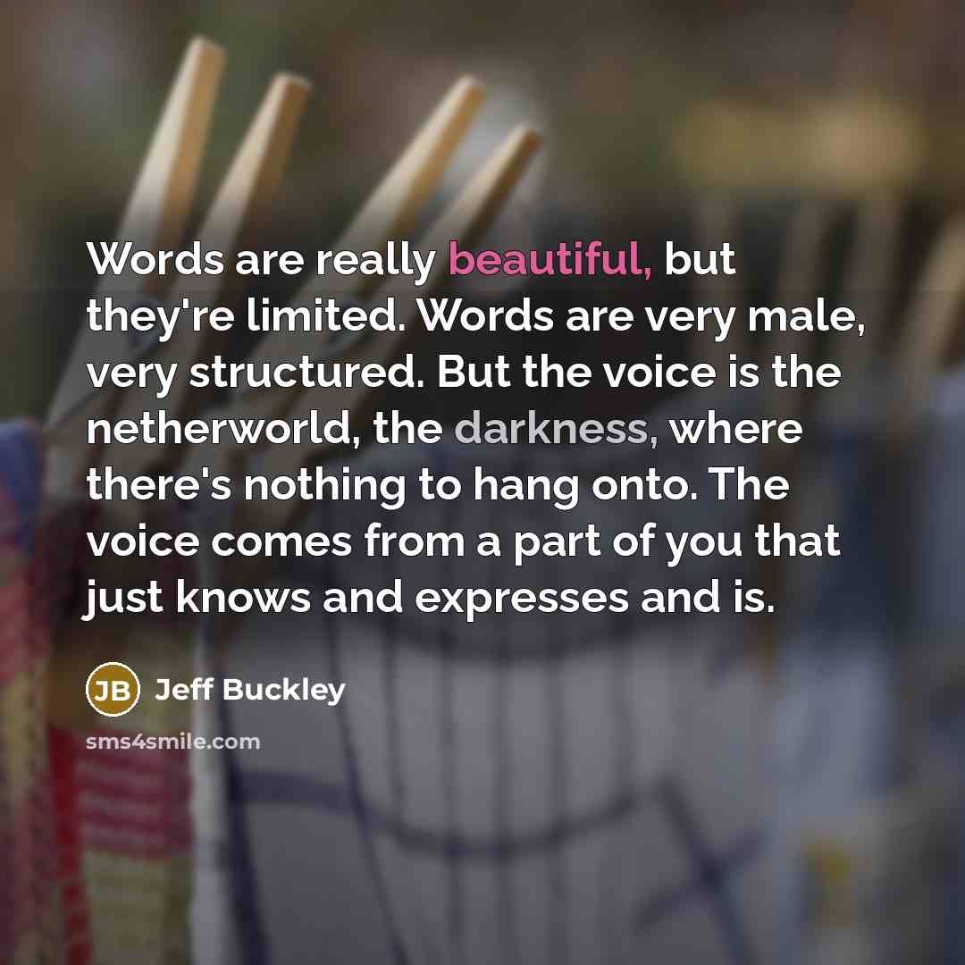 “Words are really beautiful, but they're limited. Words are very…” quote by Jeff Buckley