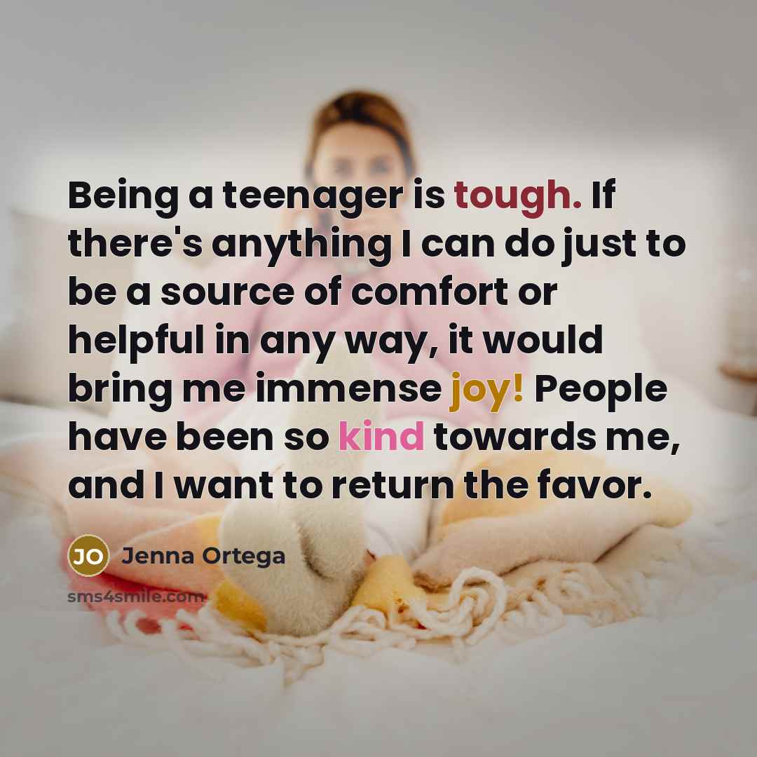 “Being a teenager is tough. If there's anything I can…” quote by Jenna Ortega
