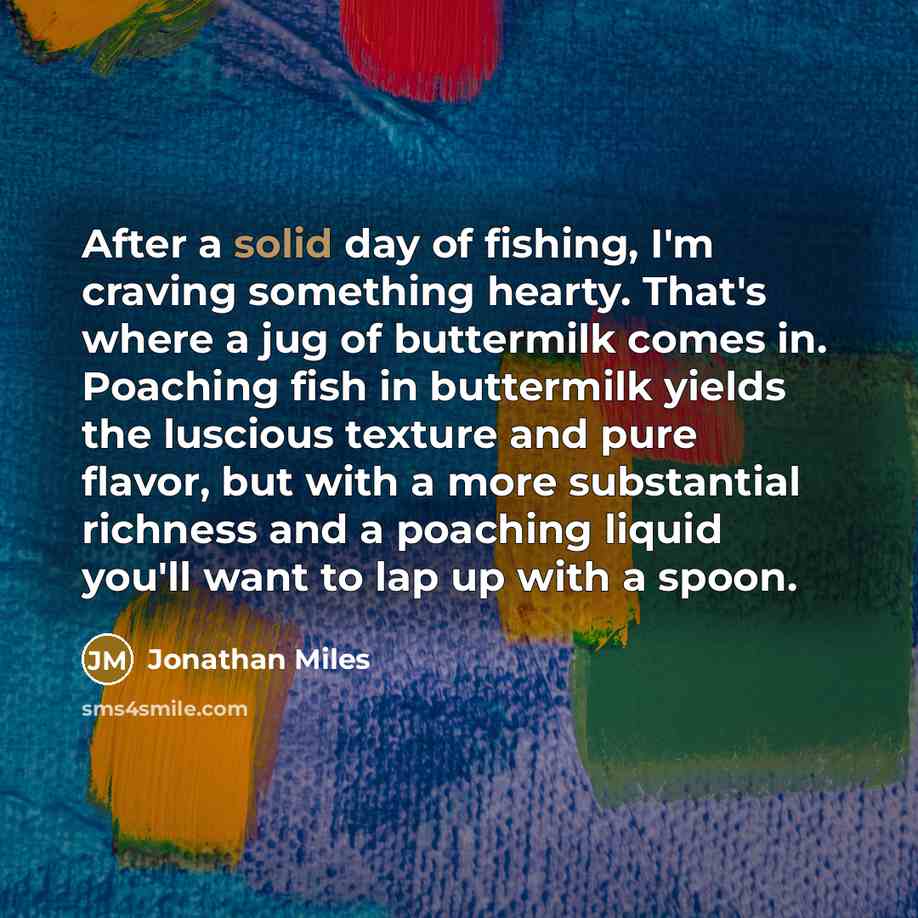 “After a solid day of fishing, I'm craving something hearty.…” quote by Jonathan Miles