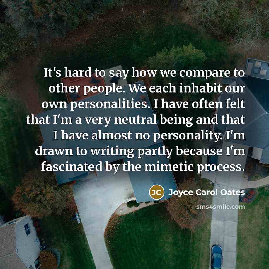 “It's hard to say how we compare to other people.…” quote by Joyce Carol Oates