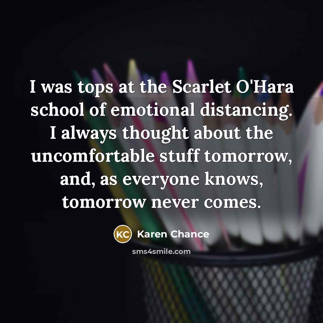 “I was tops at the Scarlet O'Hara school of emotional…” quote by Karen Chance