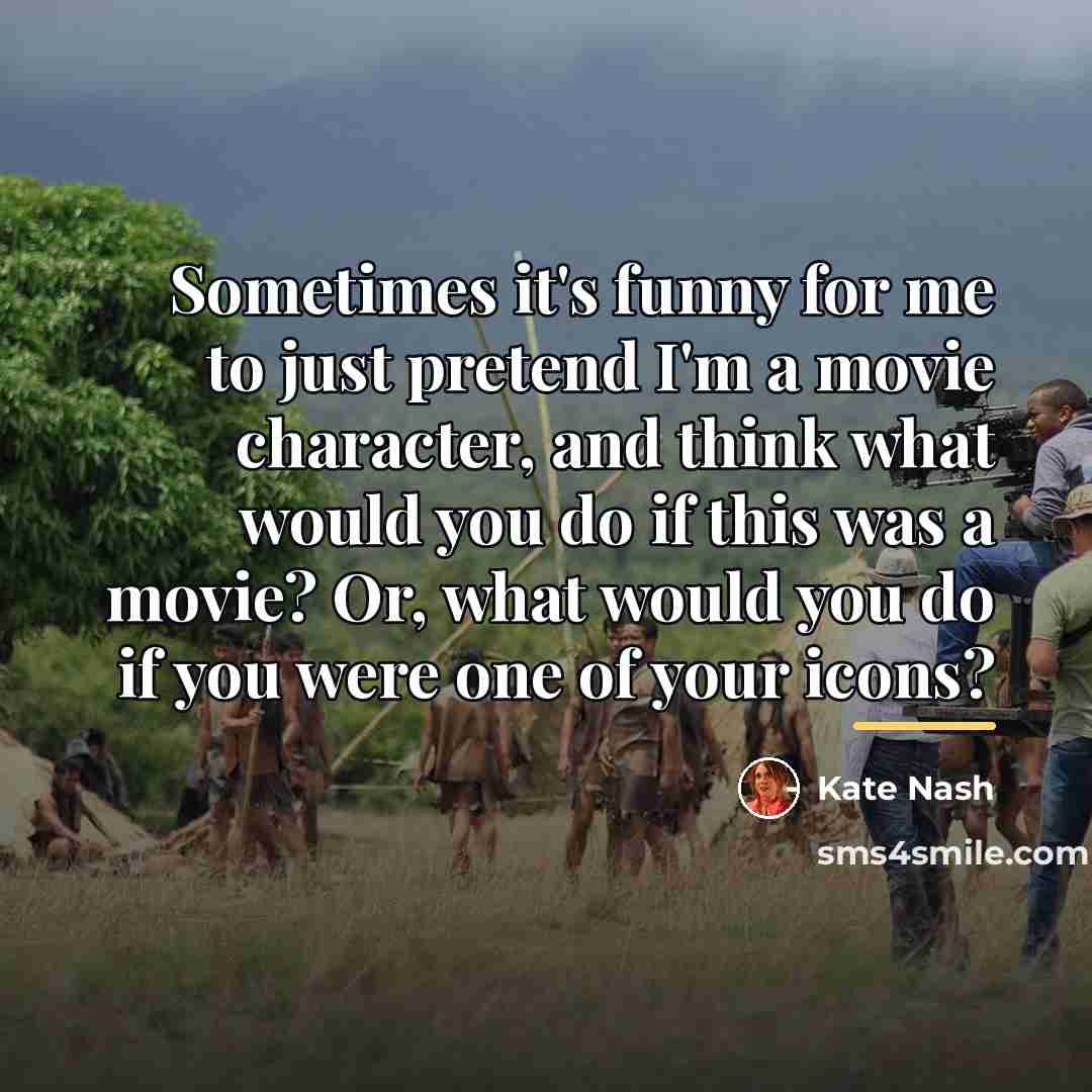 “Sometimes it's funny for me to just pretend I'm a…” quote by Kate Nash