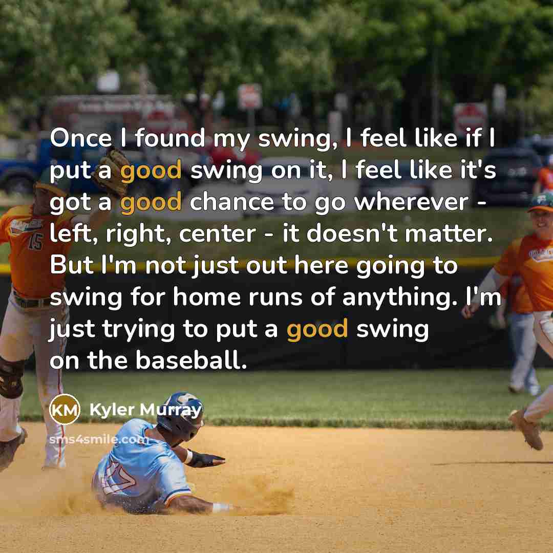 “Once I found my swing, I feel like if I…” quote by Kyler Murray