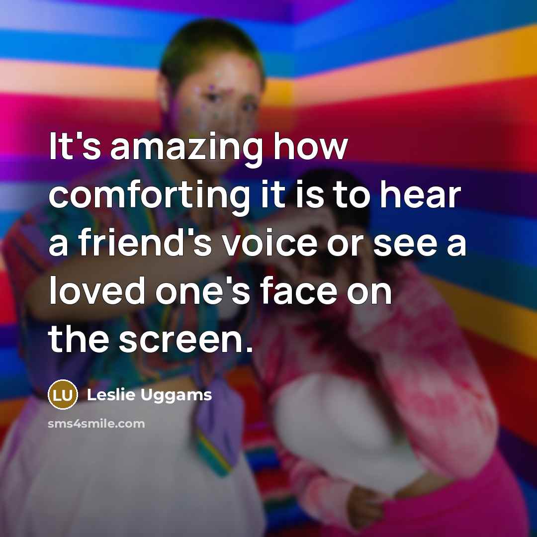 “It's amazing how comforting it is to hear a friend's…” quote by Leslie Uggams
