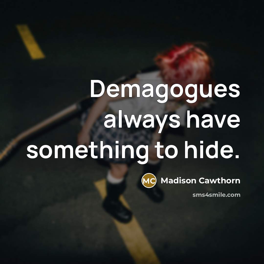 “Demagogues always have something to hide.…” quote by Madison Cawthorn
