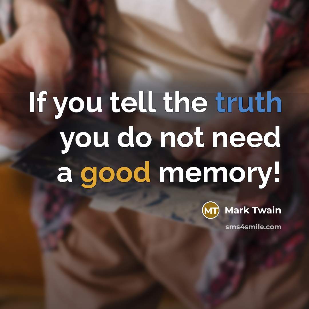 “If you tell the truth you do not need a…” quote by Mark Twain