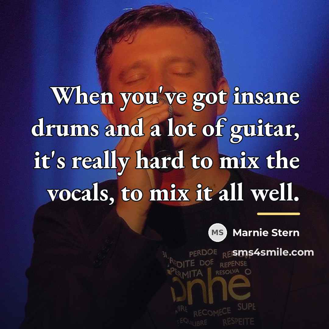 “When you've got insane drums and a lot of guitar,…” quote by Marnie Stern
