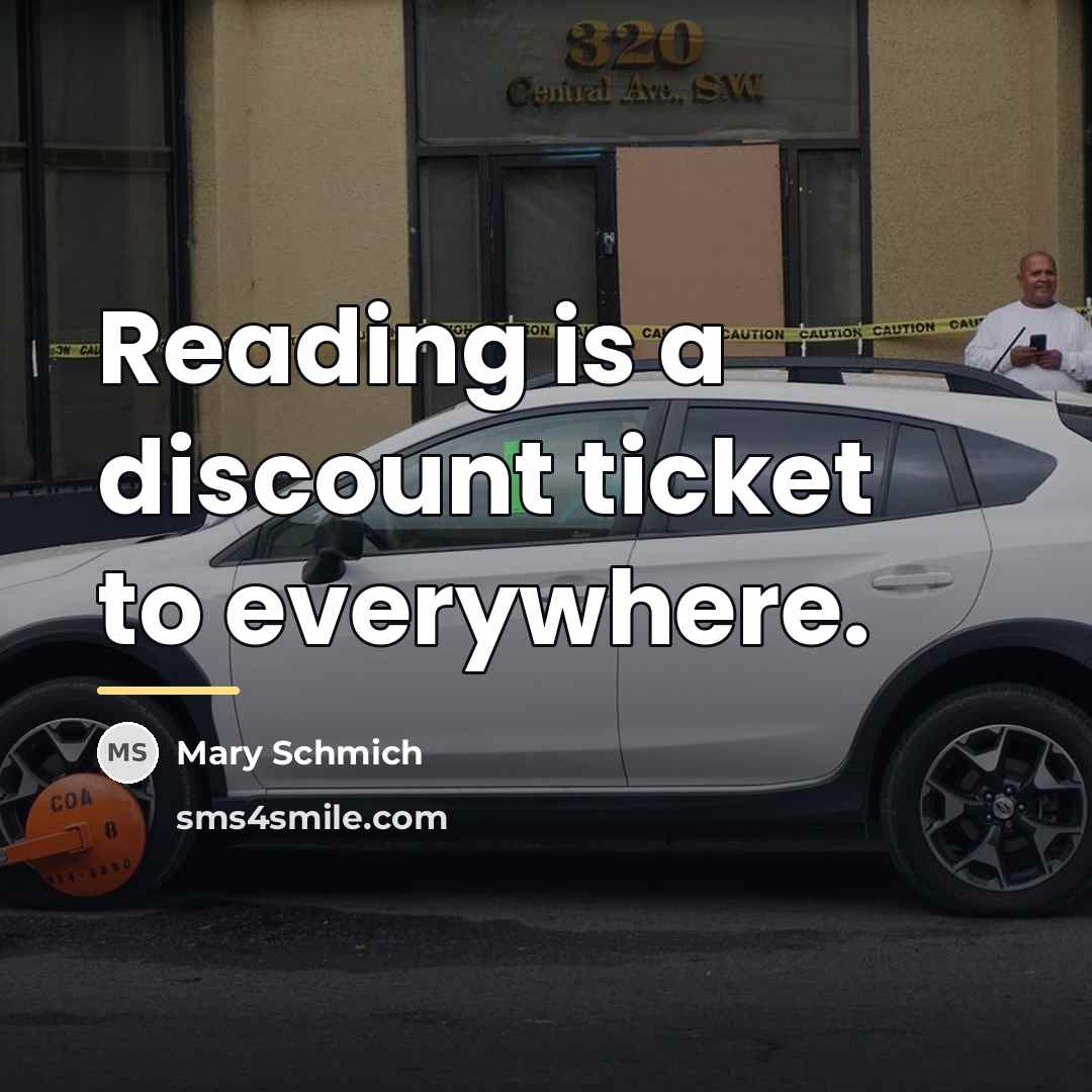 “Reading is a discount ticket to everywhere.…” quote by Mary Schmich