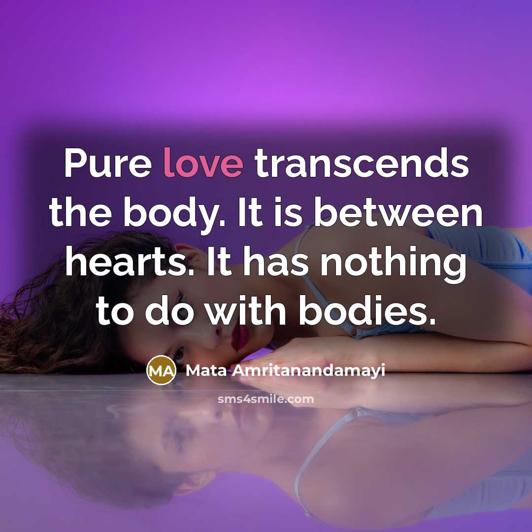 “Pure love transcends the body. It is between hearts. It…” quote by Mata Amritanandamayi
